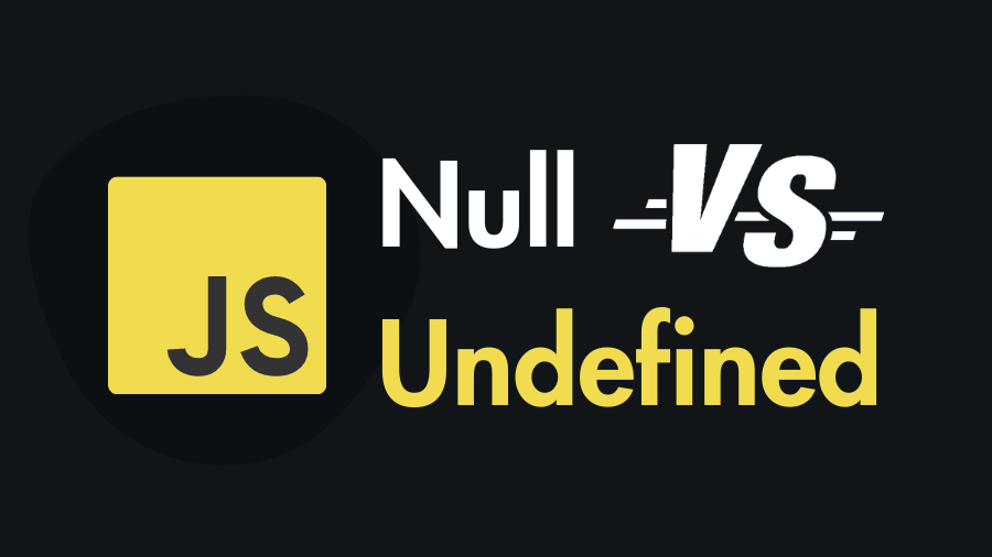 JavaScript Null vs Undefined