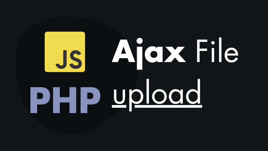 Upload Files Using JavaScript Ajax & PHP